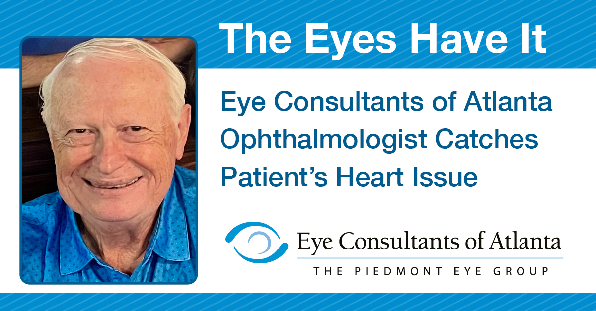 The Eyes Have It: Eye Consultants of Atlanta Ophthalmologist Catches Patient’s Heart Issue